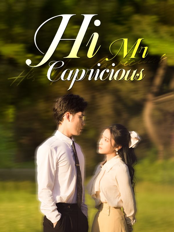 Hi, Mr. Capricious