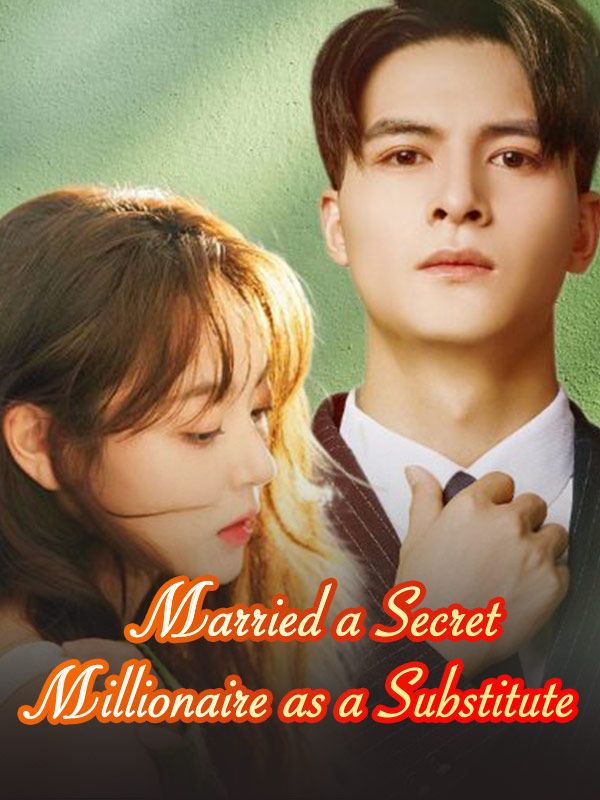 Married a Secret Millionaire as a Substitute