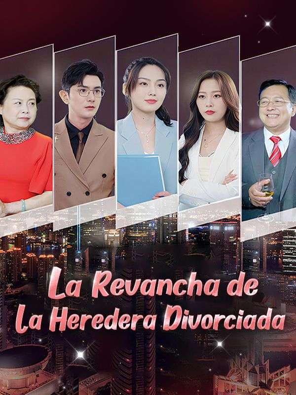 La Revancha de la Heredera Divorciada