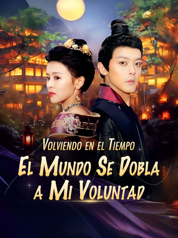 Volviendo en el Tiempo: El Mundo Se Dobla a Mi Voluntad