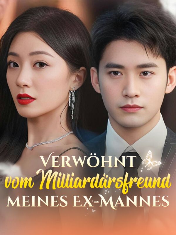 Verwöhnt vom Milliardärsfreund meines Ex-Mannes