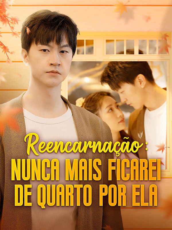 Reencarnação: Nunca Mais Ficarei de Quarto por Ela