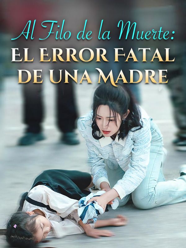 Al Filo de la Muerte: El Error Fatal de una Madre