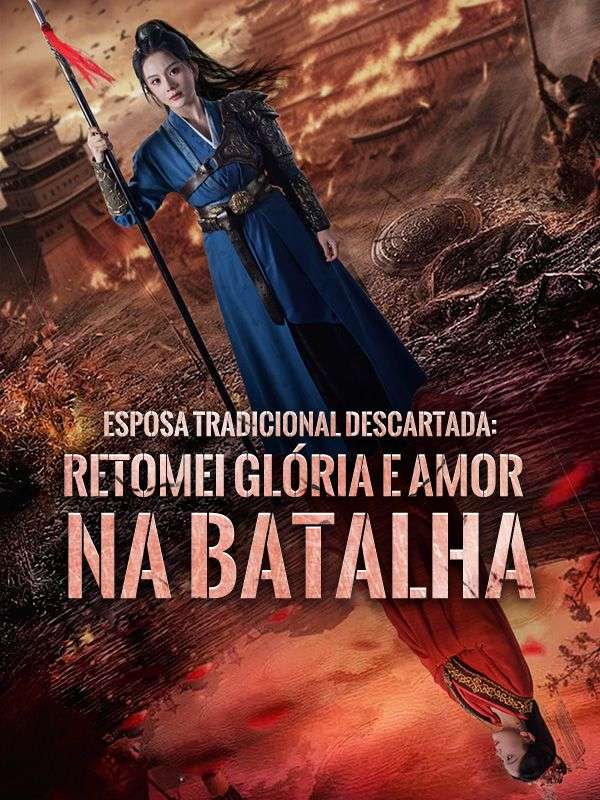 Esposa Tradicional Descartada: Retomei Glória e Amor na Batalha