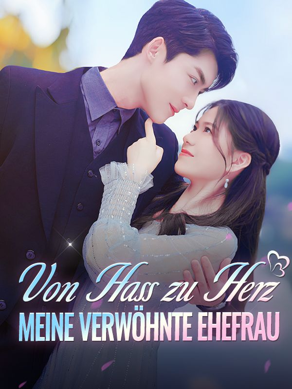 Von Hass zu Herz: Meine verwöhnte Ehefrau