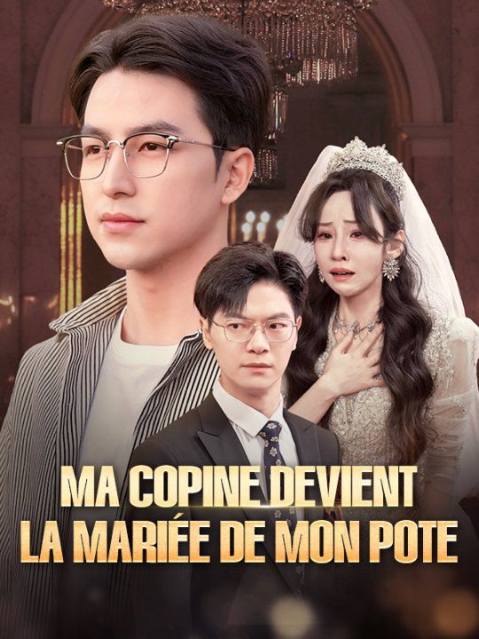Ma Copine Devient la Mariée de Mon Pote