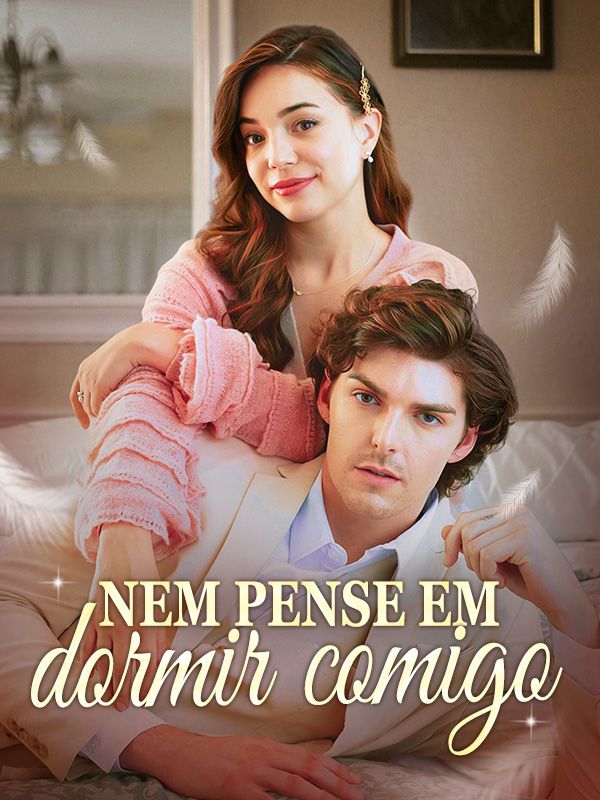Nem pense em dormir comigo!