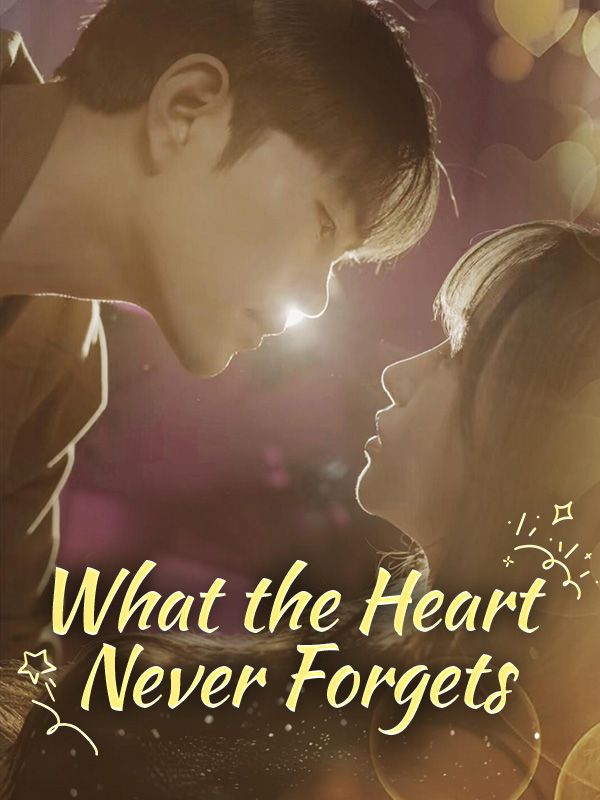 What the Heart Never Forgets