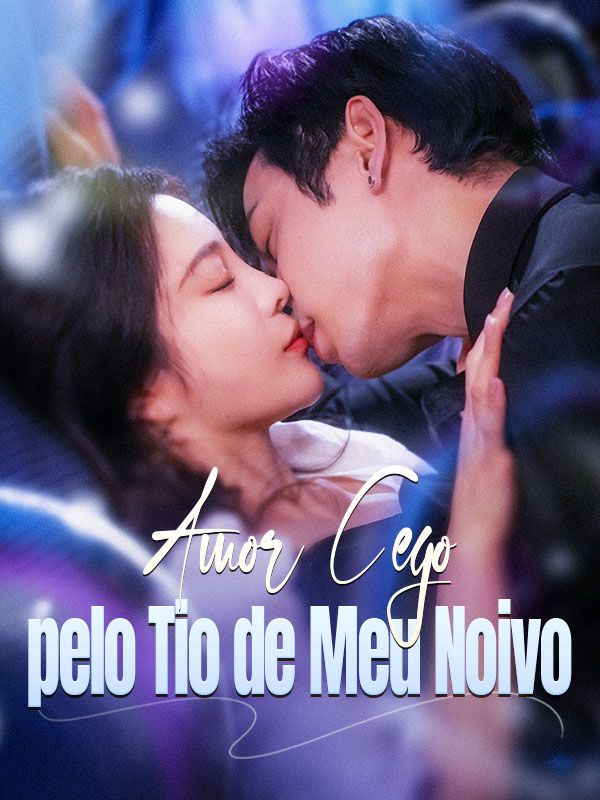 Amor Cego pelo Tio de Meu Noivo