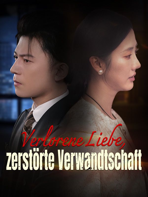 Verlorene Liebe, zerstörte Verwandtschaft