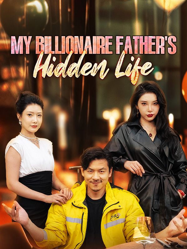 My Billionaire Father's Hidden Life