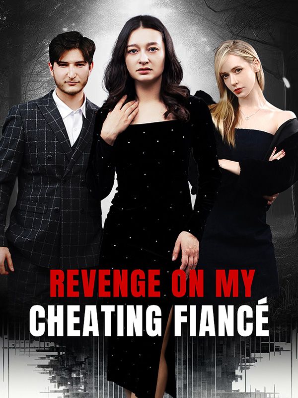 Revenge On My Cheating Fiancé