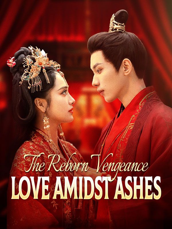 The Reborn Vengeance: Love Amidst Ashes