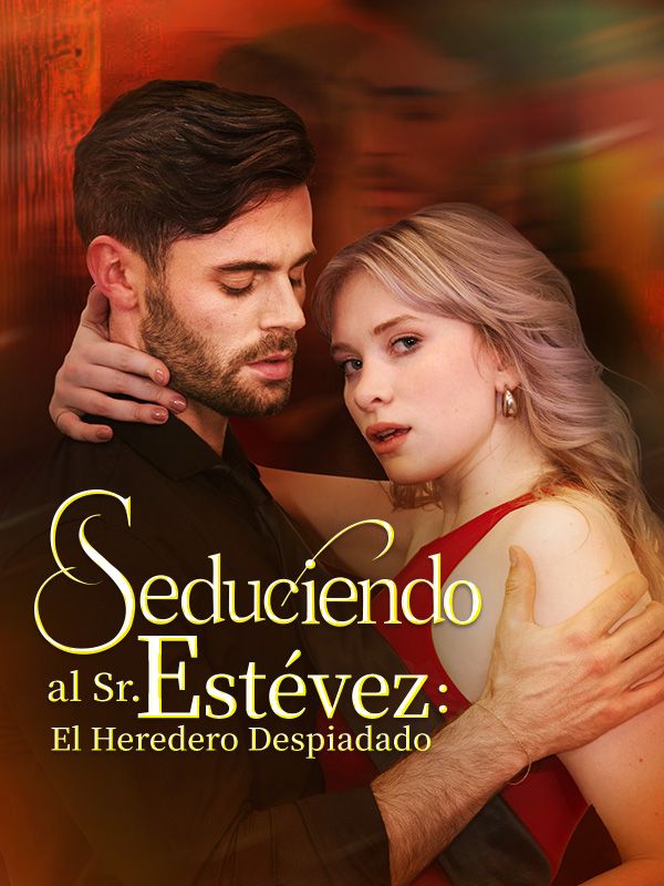 Seduciendo al Sr. Estévez: El Heredero Despiadado