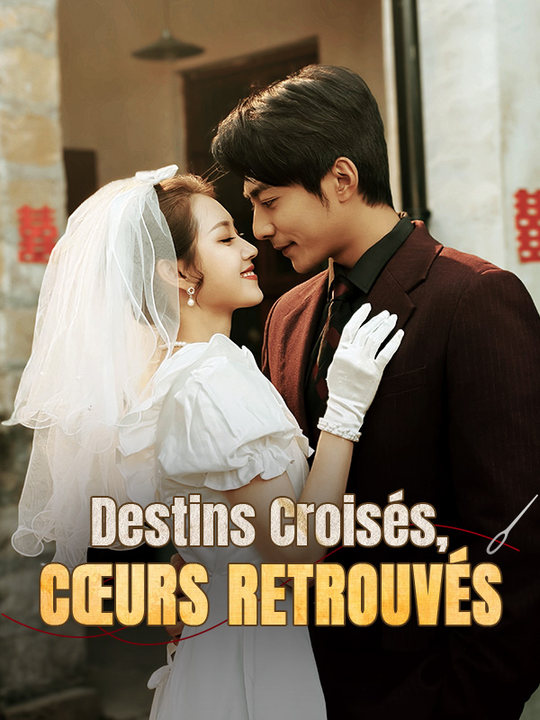 Destins Croisés, Cœurs Retrouvés