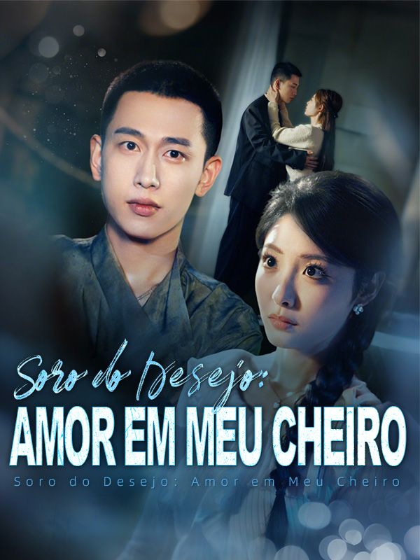 Soro do Desejo: Amor em Meu Cheiro