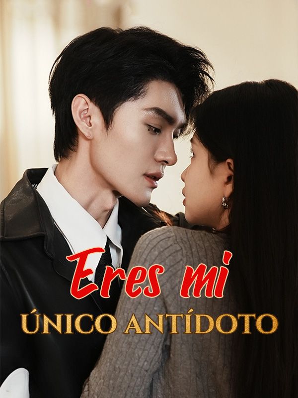 Eres mi único antídoto