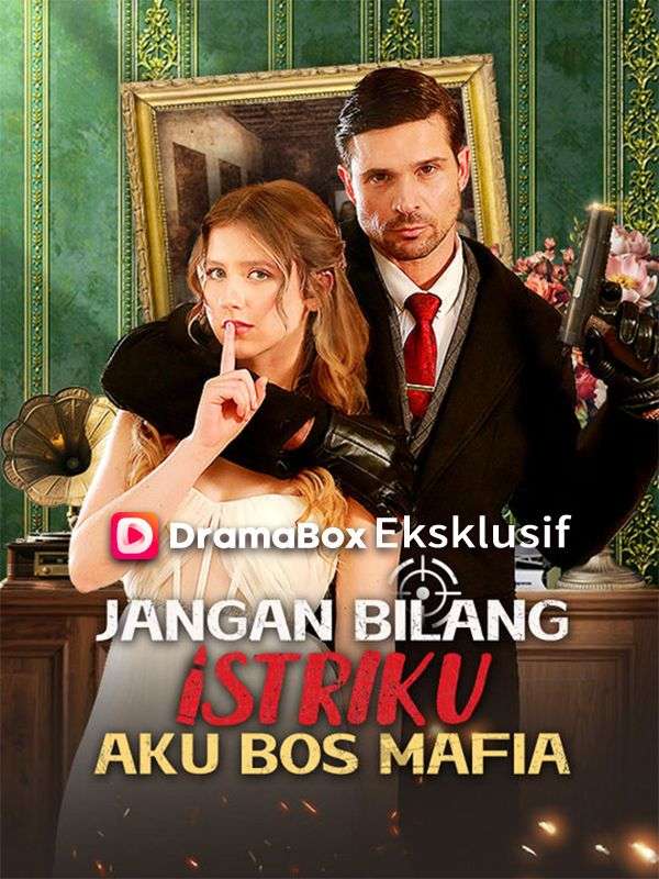 Jangan Bilang Istriku Aku Bos Mafia