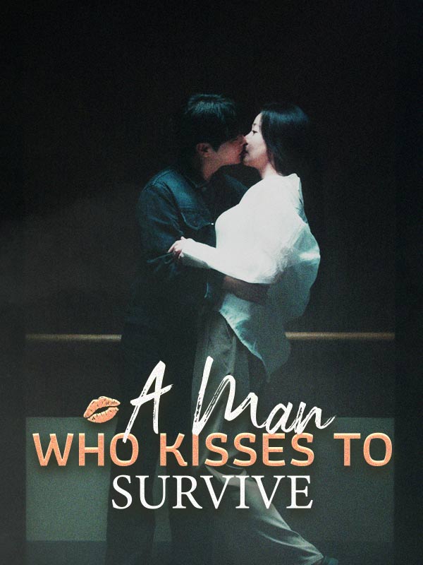 A Man Who Kisses to Survive
