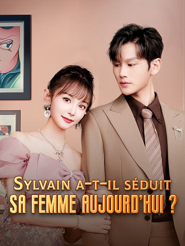 Sylvain a-t-il séduit sa femme aujourd'hui ?