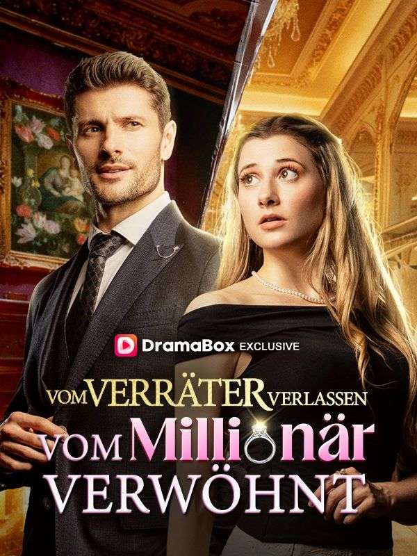Vom Verräter verlassen, vom Millionär verwöhnt