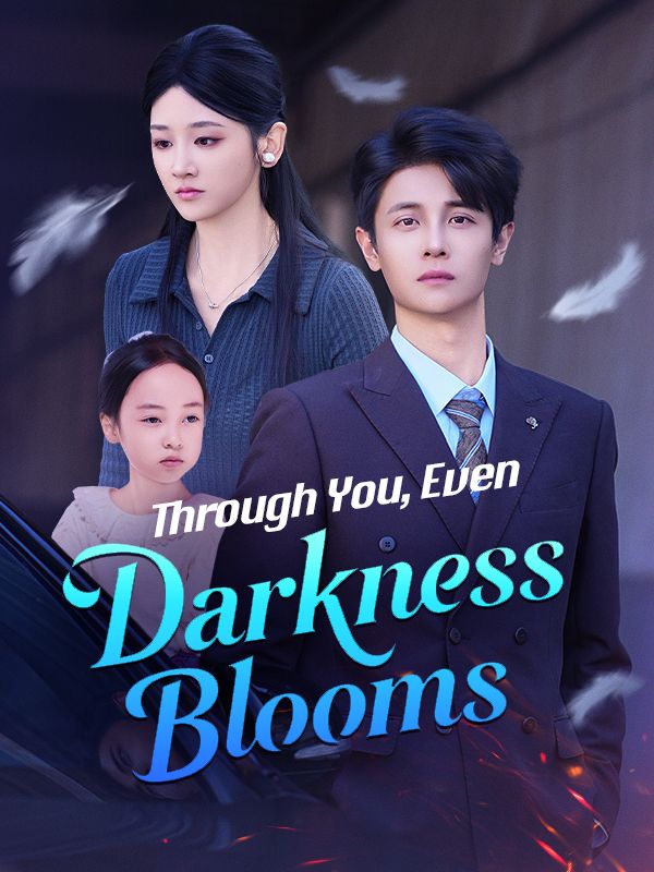 Through You, Even Darkness Blooms