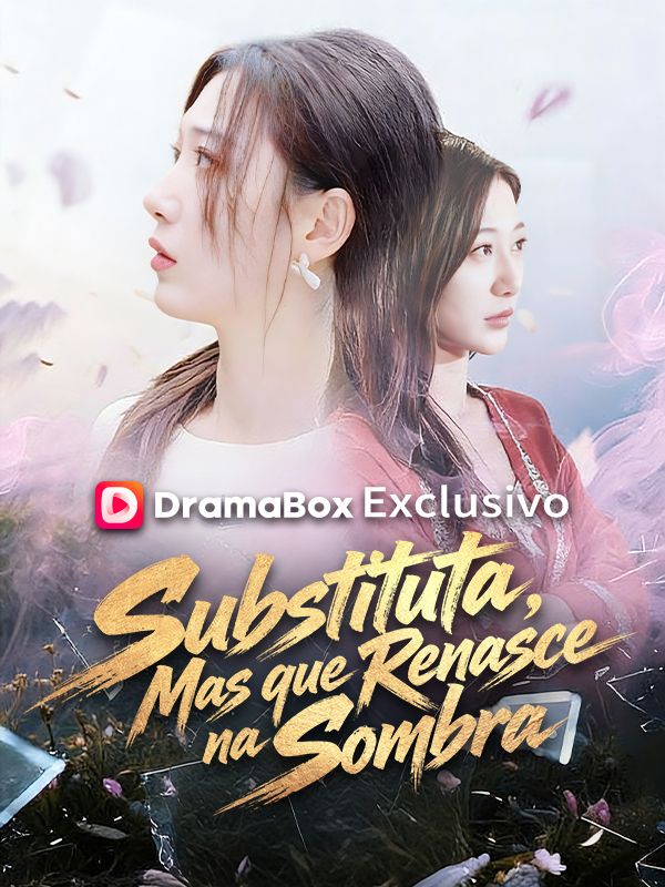 Substituta, Mas que Renasce na Sombra
