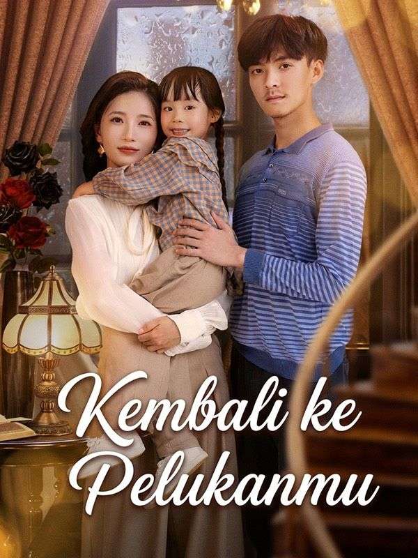 Kembali ke Pelukanmu Drama China Kembali ke Pelukanmu sub Indo - poster Reelife