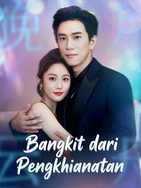 Bangkit dari Pengkhianatan Drama China Bangkit dari Pengkhianatan sub Indo - poster Reelife