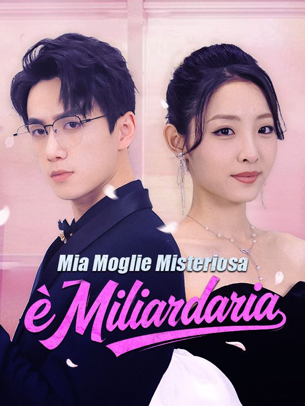 Mia Moglie Misteriosa è Miliardaria