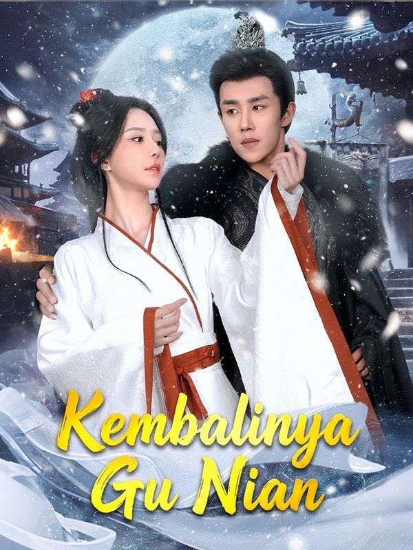 Kembalinya Gu Nian Kembalinya Gu Nian Chinese drama poster - Reelife