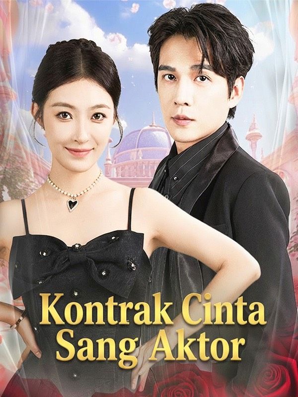 Kontrak Cinta Sang Aktor Drama China Kontrak Cinta Sang Aktor sub Indo - poster
