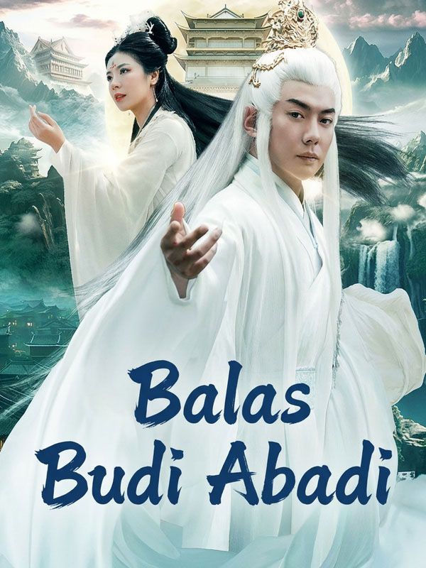 Balas Budi Abadi Balas Budi Abadi Chinese drama poster - Reelife