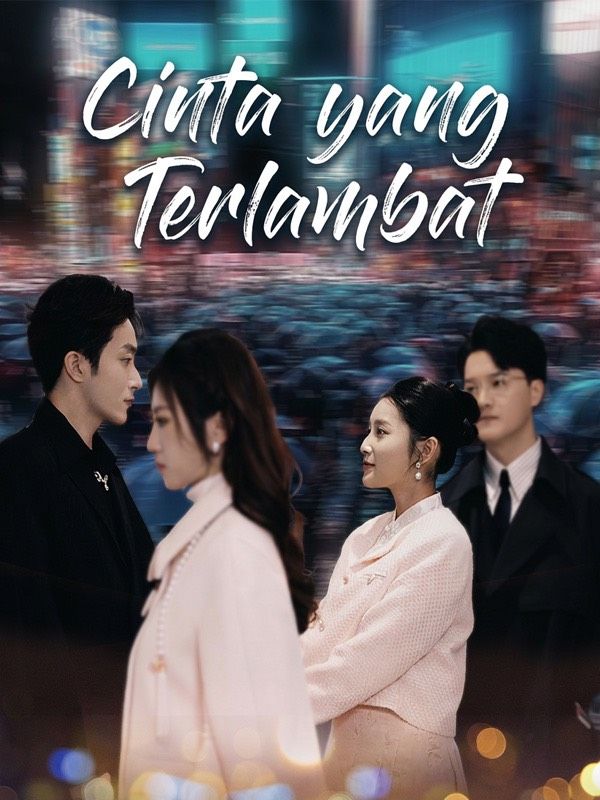 Cinta yang Terlambat Cinta yang Terlambat Chinese drama poster - Reelife