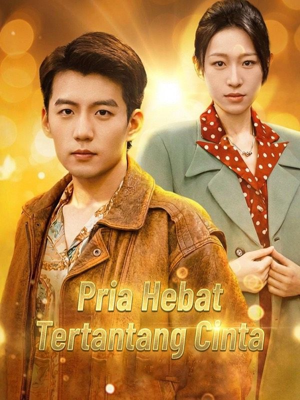 Pria Hebat Tertantang Cinta