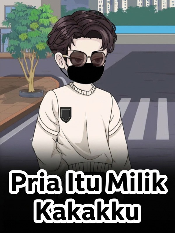 Pria Itu Milik Kakakku