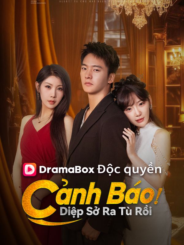 Cảnh Báo! Diệp Sở Ra Tù Rồi