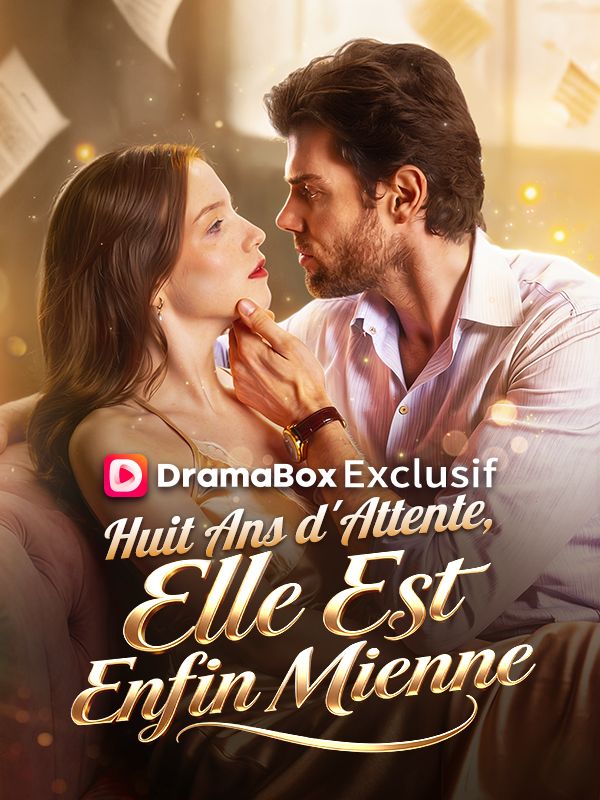 Huit Ans d'Attente, Elle Est Enfin Mienne