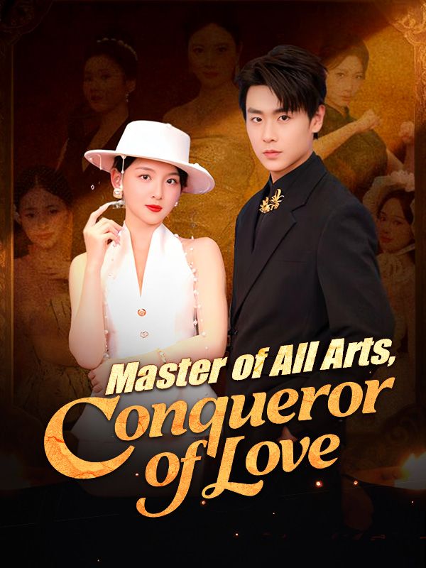 Master of All Arts, Conqueror of Love
