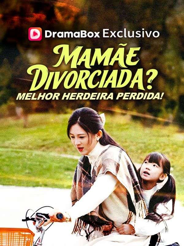Mamãe Divorciada? Melhor Herdeira Perdida!