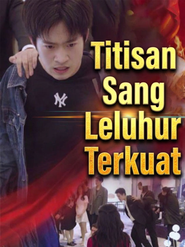Titisan Sang Leluhur Terkuat