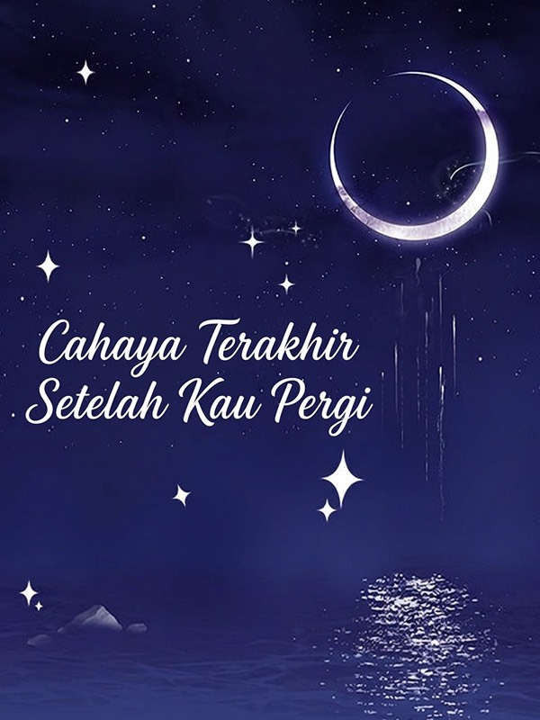 Cahaya Terakhir Setelah Kau Pergi