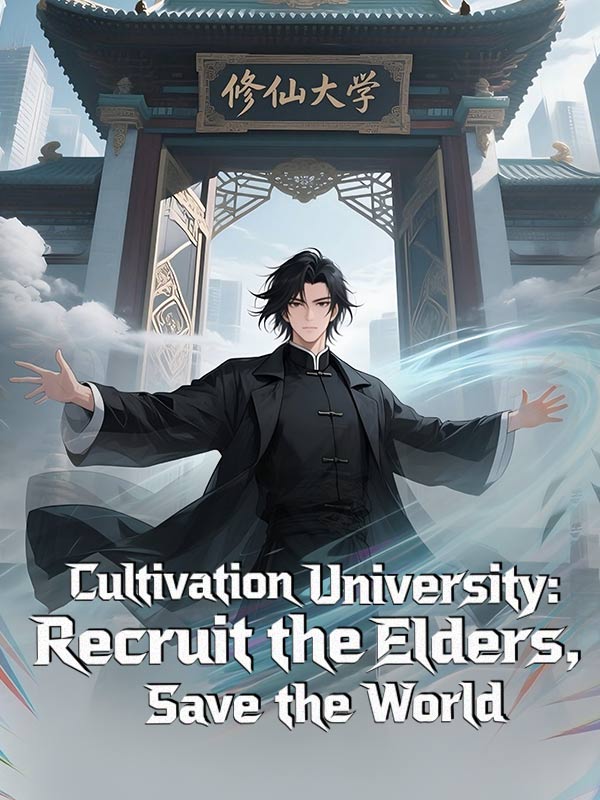 Cultivation University: Recruit the Elders, Save the World