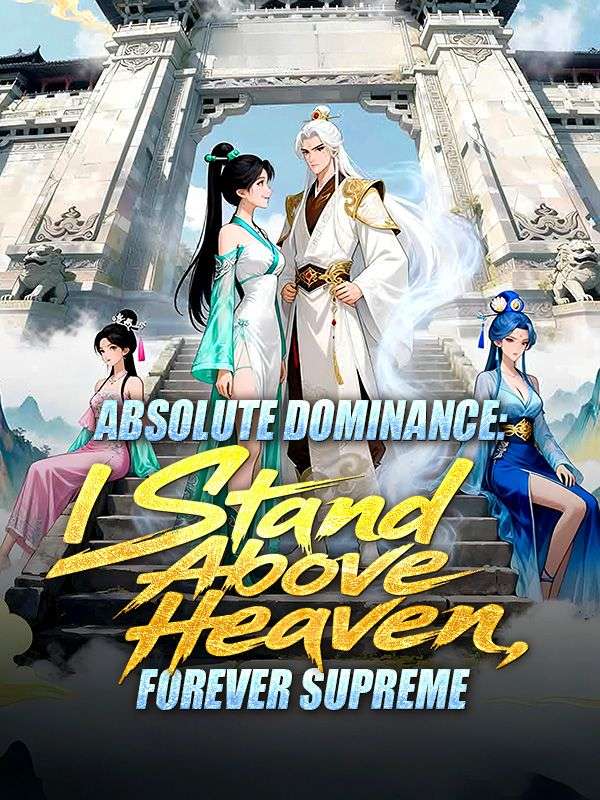 Absolute Dominance: I Stand Above Heaven, Forever Supreme