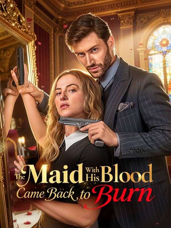 The Maid With His Blood Came Back to Burn