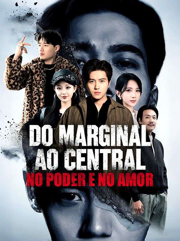Do Marginal ao Central, No Poder e No Amor (Dublado)