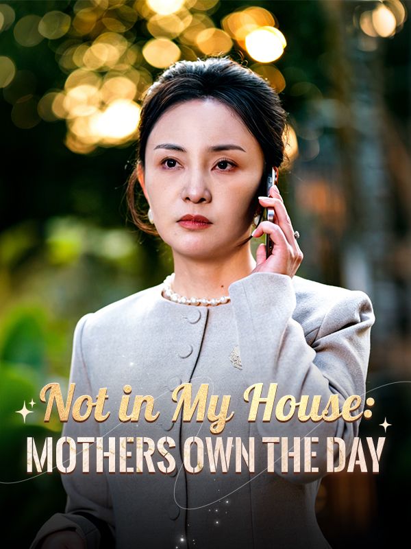 Not in My House: Mothers Own the Day