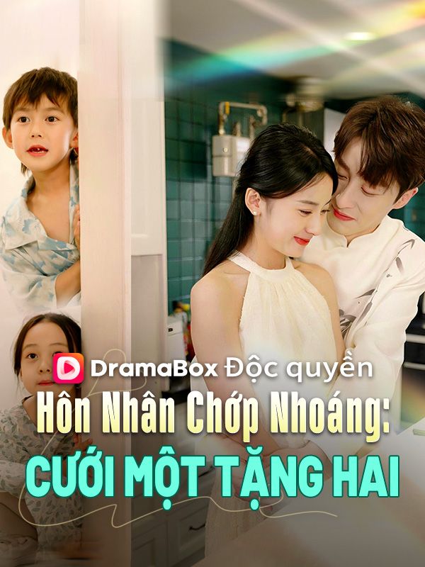 Hôn Nhân Chớp Nhoáng: Cưới Một Tặng Hai 