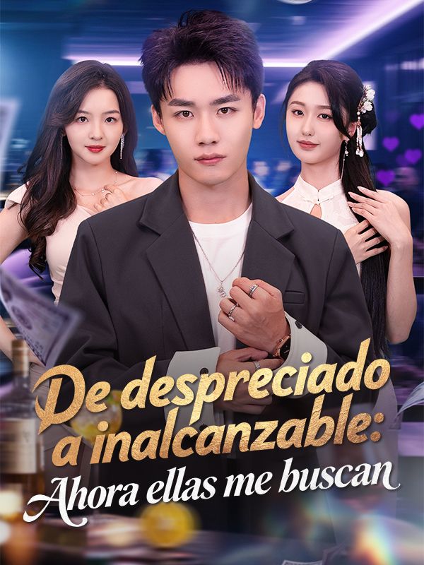 De despreciado a inalcanzable: Ahora ellas me buscan (Doblado)