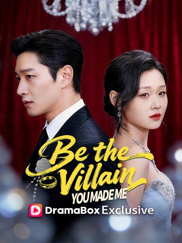 Be the Villain You Made Me